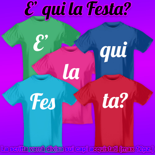Print036 | T-shirt Personalizzata slim donna - E' qui la Festa [GRUPPO]