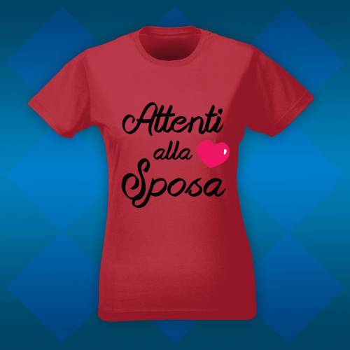 Print091 | T-shirt personalizzata donna - attenti alla sposa